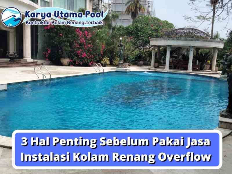 3 Hal Penting Sebelum Pakai Jasa Instalasi Kolam Renang Overflow