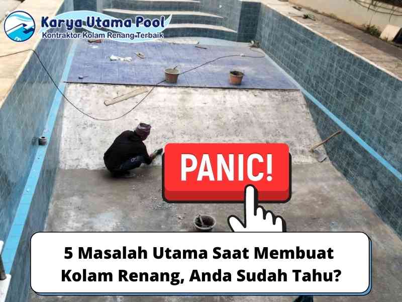 5 Masalah Utama Saat Membuat Kolam Renang, Anda Sudah Tahu